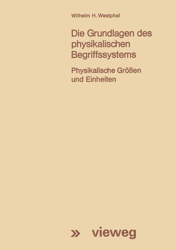 Produktbild: Die Grundlagen des physikalischen Begriffssystems | Wilhelm H. Westphal