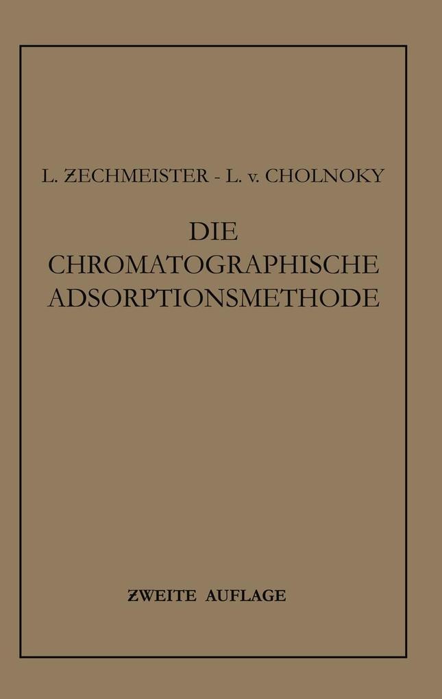 Produktbild: Die Chromatographische Adsorptionsmethode | L. von Cholnoky, Laszlo Zechmeister