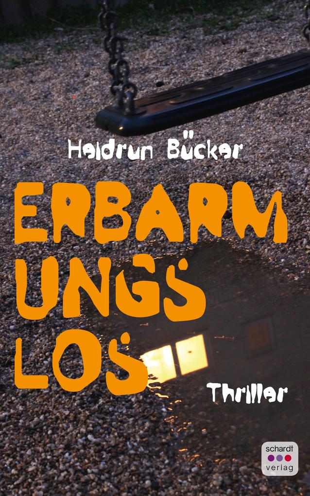 Produktbild: Erbarmungslos: Thriller | Heidrun Bücker