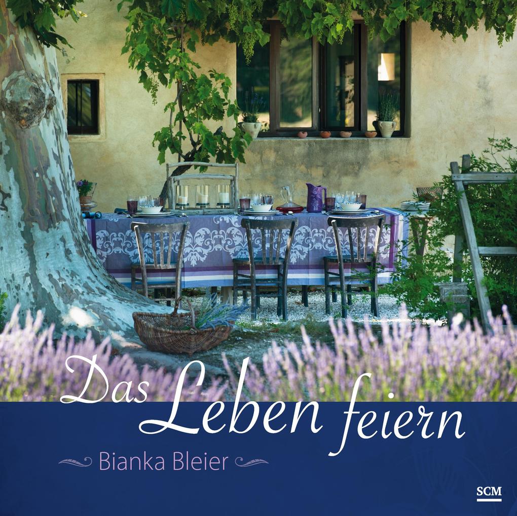 Produktbild: Das Leben feiern | Bianka Bleier