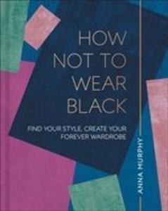 Produktbild: How Not to Wear Black | Anna Murphy