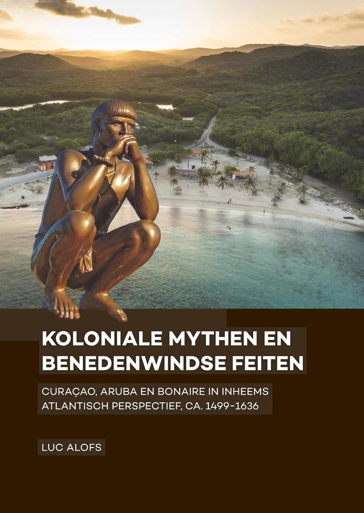 Produktbild: Koloniale mythen en Benedenwindse feiten | Luc Alofs