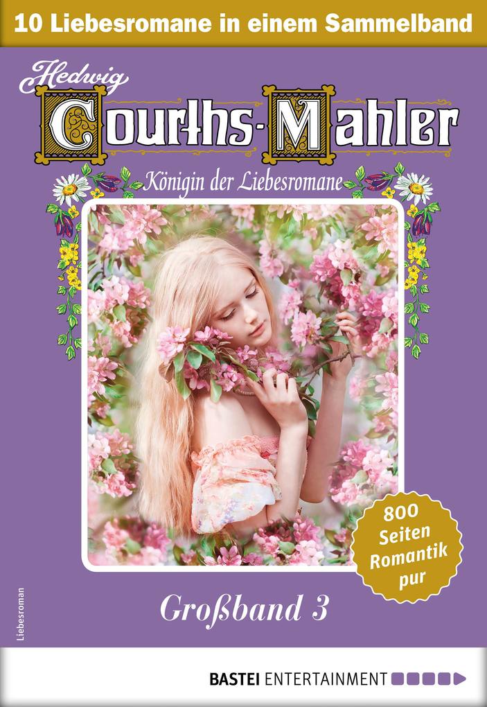 Produktbild: Hedwig Courths-Mahler Großband 3 - Sammelband | Hedwig Courths-Mahler