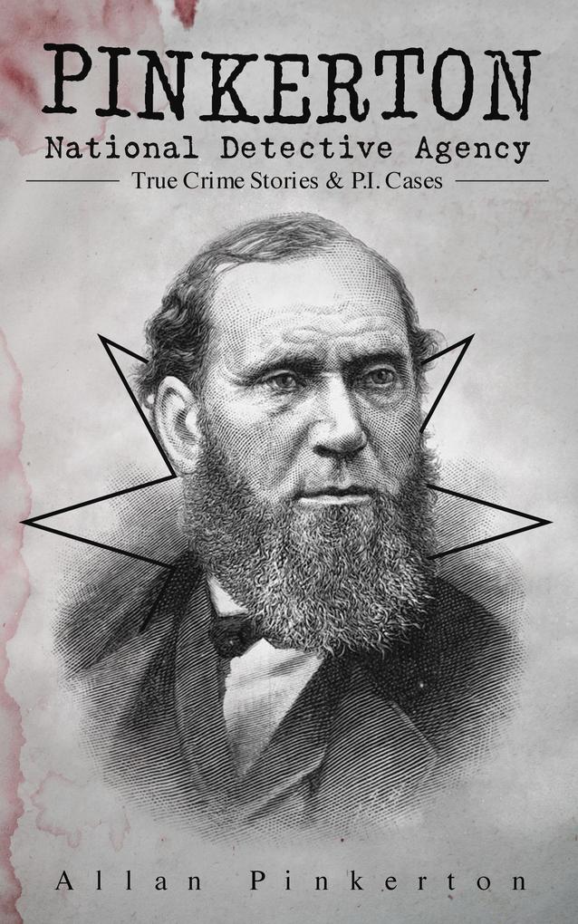 Allan Pinkerton: Pinkerton National Detective Agency: True Crime
