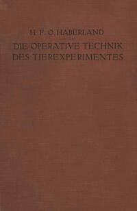 Produktbild: Die Operative Technik des Tierexperimentes | H. F. O. Haberland