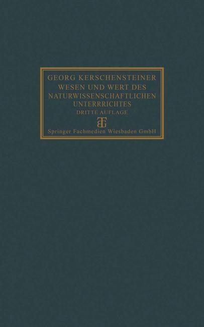 Produktbild: Wesen und Wert des naturwissenschaftlichen Unterrichtes | Georg Kerschensteiner