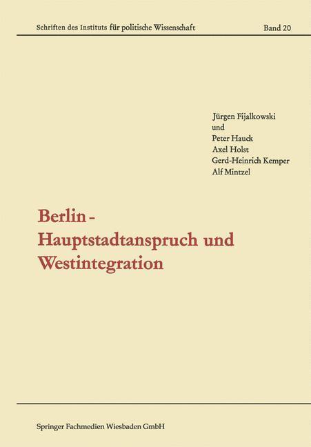 Produktbild: Berlin - Hauptstadtanspruch und Westintegration | Jürgen Fijalkowski, Peter Hauck, Axel Holst, Gerd-Heinrich Kemper, Alf Mintzel