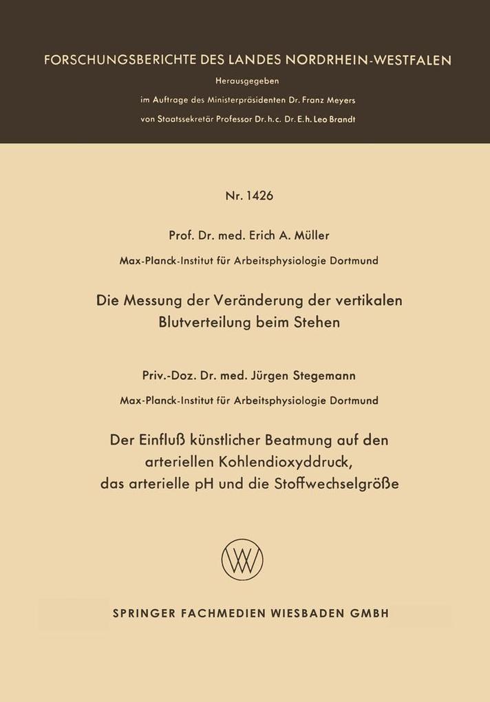 Produktbild: Die Messung der Veränderung der vertikalen Blutverteilung beim Stehen. Der Einfluß künstlicher Beatmung auf den arteriellen Kohlendioxyddruck, das arterielle pH und die Stoffwechselgröße | Erich A. Müller