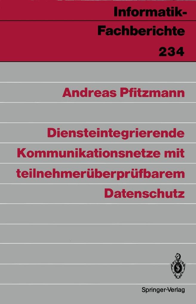 Produktbild: Diensteintegrierende Kommunikationsnetze mit teilnehmerüberprüfbarem Datenschutz | Andreas Pfitzmann
