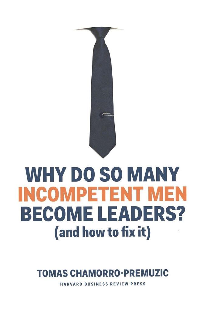 Produktbild: Why Do So Many Incompetent Men Become Leaders | Tomas Chamorro-Premuzic
