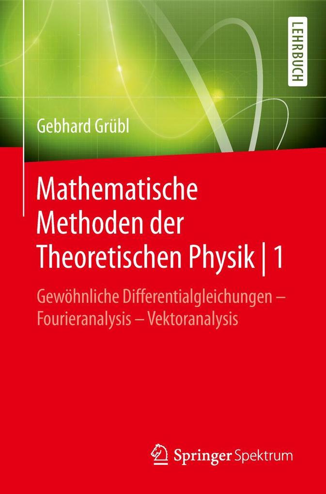 Produktbild: Mathematische Methoden der Theoretischen Physik | 1 | Gebhard Grübl