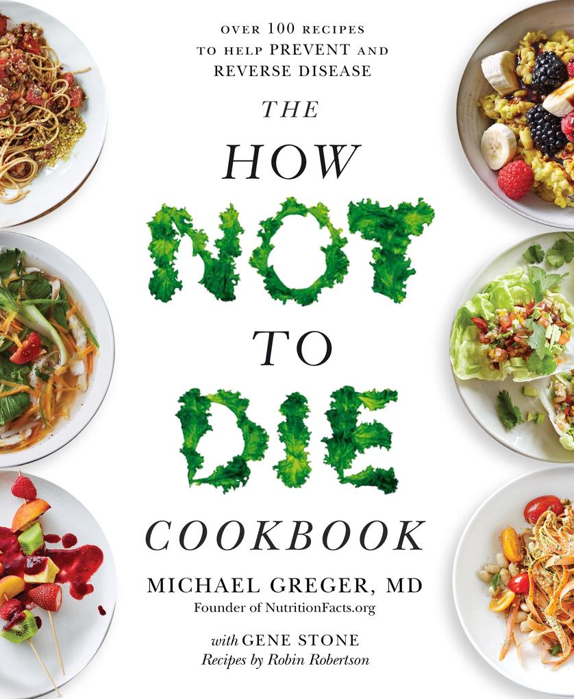 Produktbild: The How Not To Die Cookbook | Michael Greger, Gene Stone