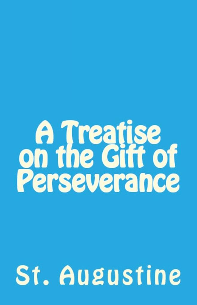 A Treatise on the Gift of Perseverance als Taschenbuch