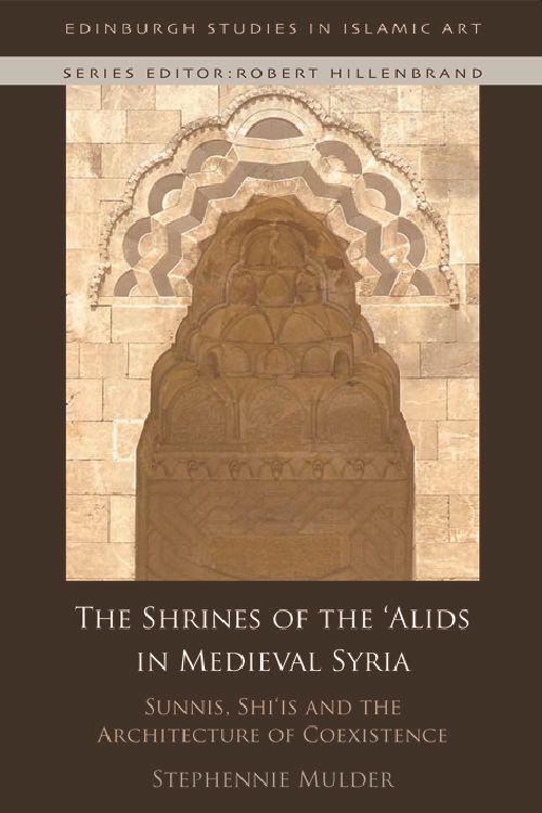 Produktbild: The Shrines of the 'Alids in Medieval Syria | Stephennie Mulder