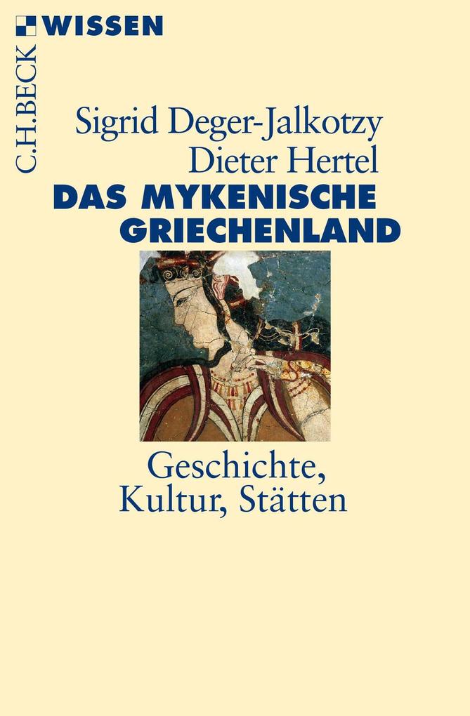 Produktbild: Das mykenische Griechenland | Sigrid Deger-Jalkotzy, Dieter Hertel