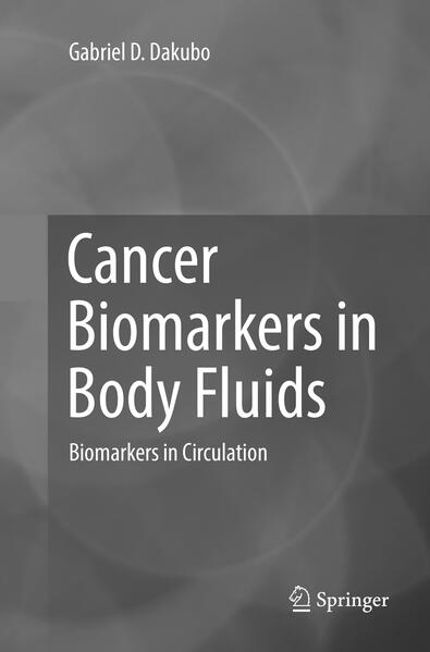 Produktbild: Cancer Biomarkers in Body Fluids | Gabriel D. Dakubo