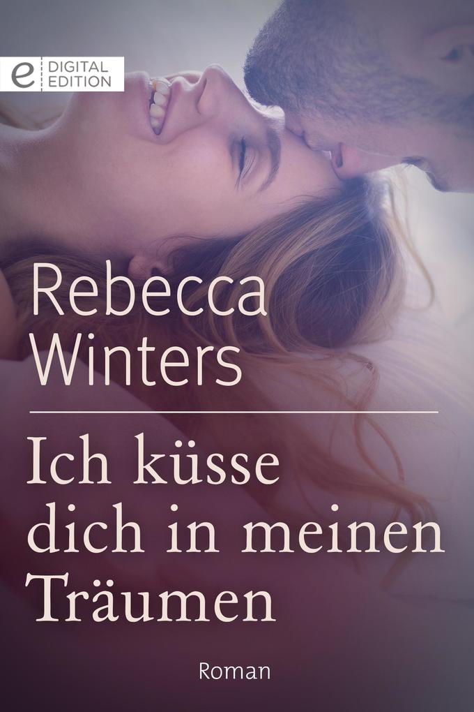 Produktbild: Ich küsse dich in meinen Träumen | Rebecca Winters