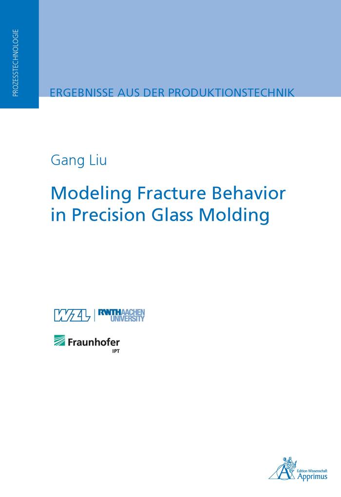 Produktbild: Modeling Fracture Behavior in Precision Glass Molding | Gang Liu