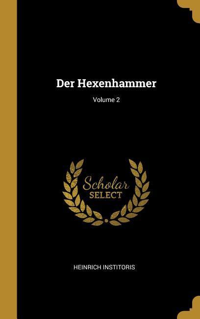 Produktbild: Der Hexenhammer; Volume 2 | Heinrich Institoris