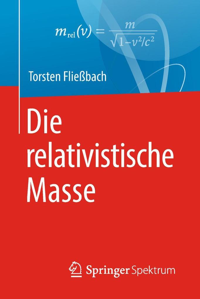 Produktbild: Die relativistische Masse | Torsten Fließbach