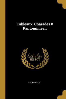 Produktbild: Tableaux, Charades & Pantomimes... | Anonymous