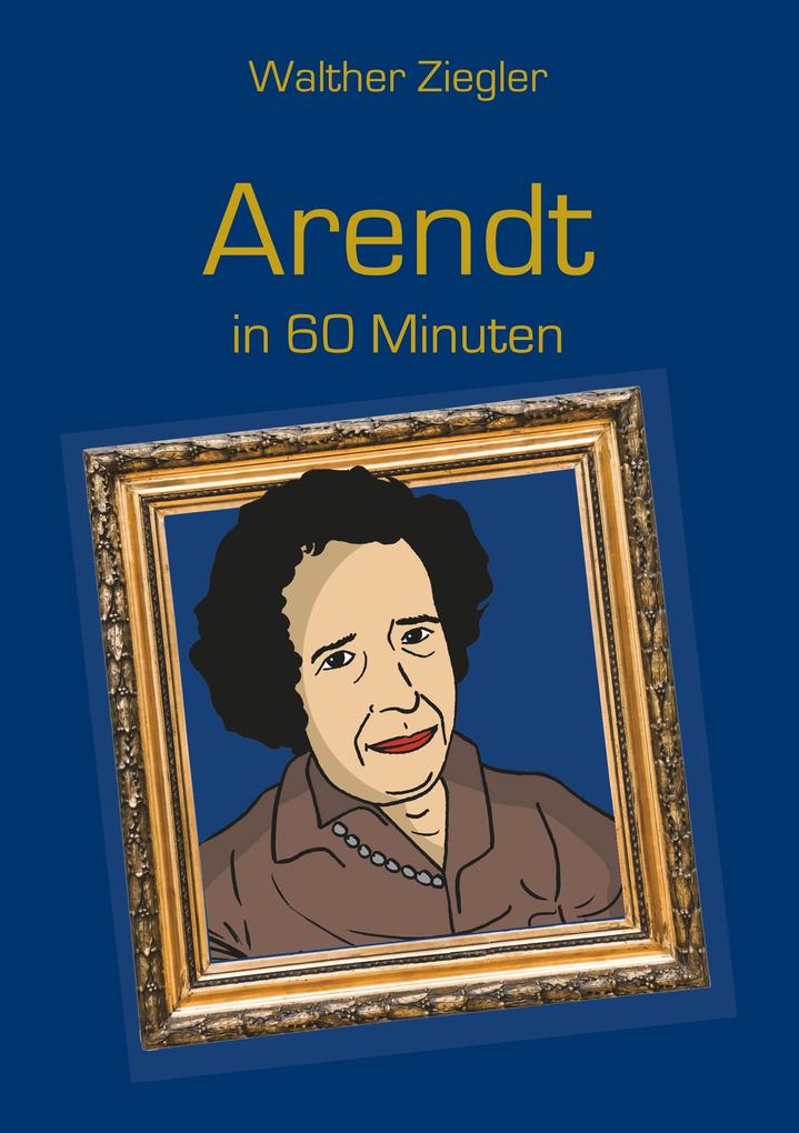 Produktbild: Arendt in 60 Minuten | Walther Ziegler