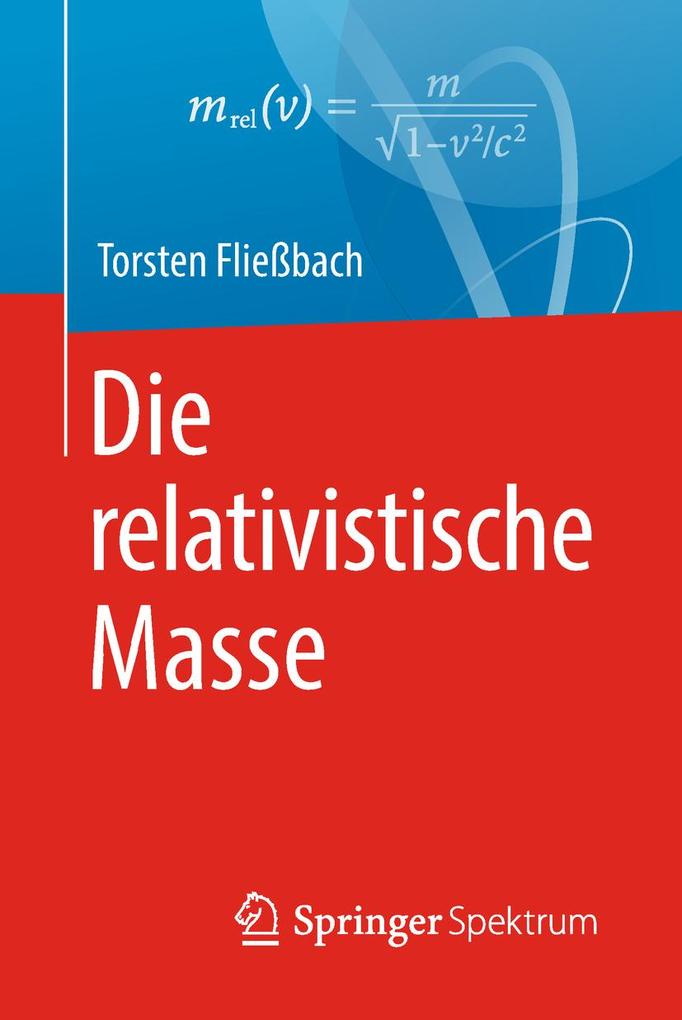 Produktbild: Die relativistische Masse | Torsten Fließbach