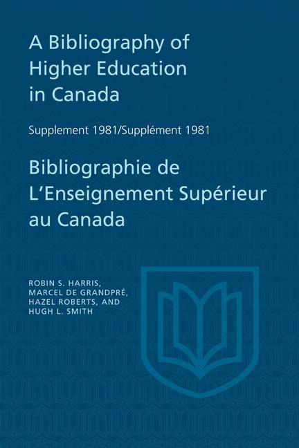Produktbild: A Bibliography of Higher Education in Canada Supplement 1981 / Bibliographie de l'enseignement supérieur au Canada Supplément 1981 | Marcel de Grandpre, Robin Harris, Hazel Roberts, Hugh Smith
