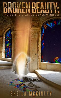 Produktbild: Broken Beauty Inside the Stained Glass Window | Sheila McKinley