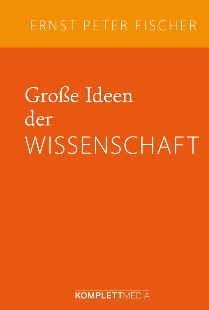Produktbild: Große Ideen der Wissenschaft | Ernst Peter Fischer