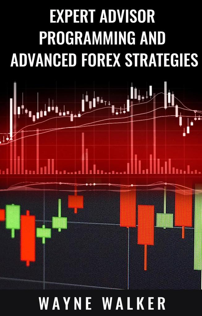 Produktbild: Expert Advisor Programming and Advanced Forex Strategies | Wayne Walker