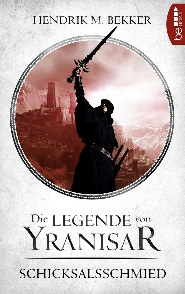 Produktbild: Die Legende von Yranisar - Schicksalsschmied | Hendrik M. Bekker