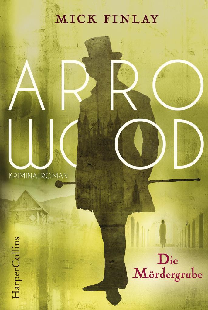 Produktbild: Arrowood - Die Mördergrube | Mick Finlay