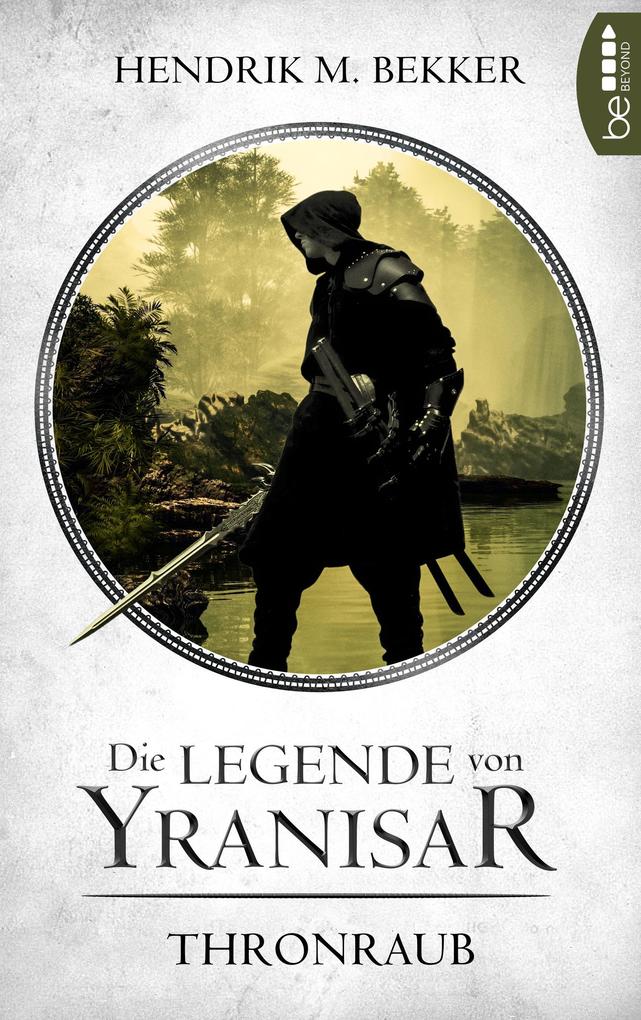Produktbild: Die Legende von Yranisar - Thronraub | Hendrik M. Bekker