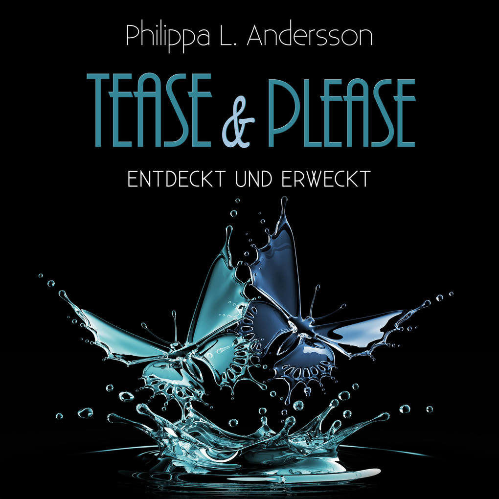 Tease & Please - entdeckt und erweckt als Hörbuch Download