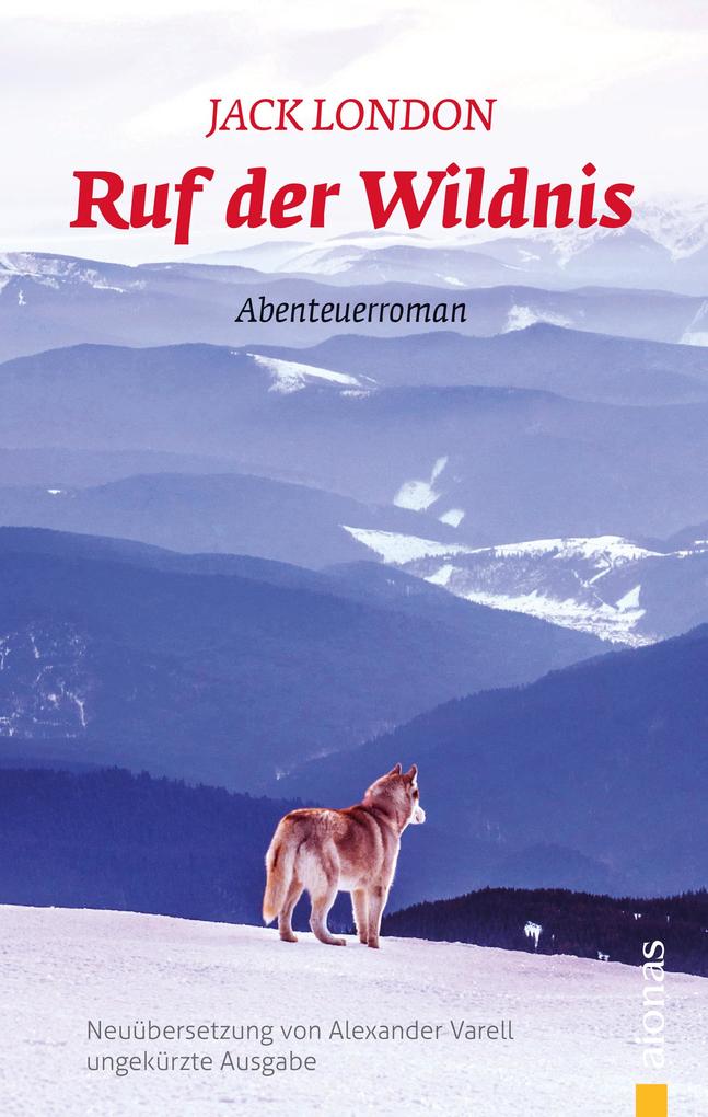 Alexander Varell, Jack London Ruf der Wildnis Jack London eBook (ungekürzte Ausgabe) (eBook
