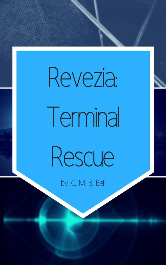 Produktbild: Revezia: Terminal Rescue | C. M. B. Bell