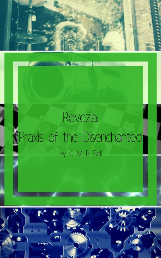 Produktbild: Revezia: Praxis of the Disenchanted | C. M. B. Bell