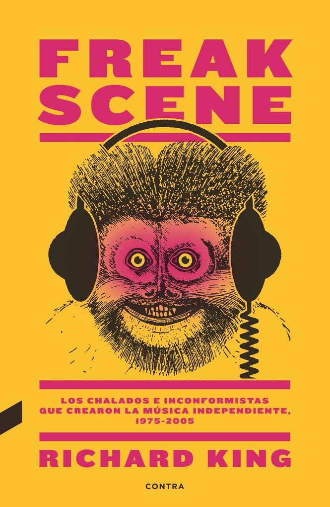 Freak Scene: Los chalados e inconformistas que crearon la música independiente, 1975-2005 als eBook epub