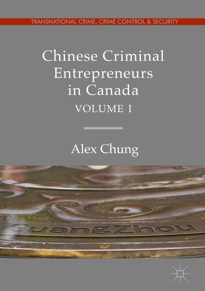 Produktbild: Chinese Criminal Entrepreneurs in Canada, Volume I | Alex Chung