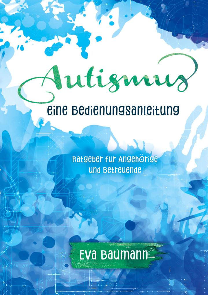 Produktbild: Autismus. Eine Bedienungsanleitung | Eva Baumann