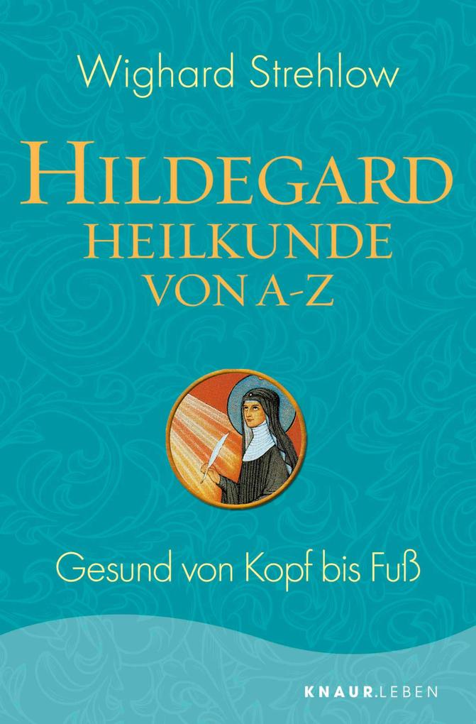 Produktbild: Hildegard-Heilkunde von A - Z | Wighard Strehlow