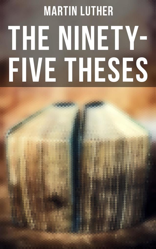 Produktbild: The Ninety-Five Theses | Martin Luther