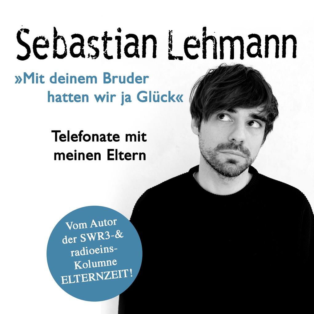 Produktbild: "Mit deinem Bruder hatten wir ja Glück" | Sebastian Lehmann