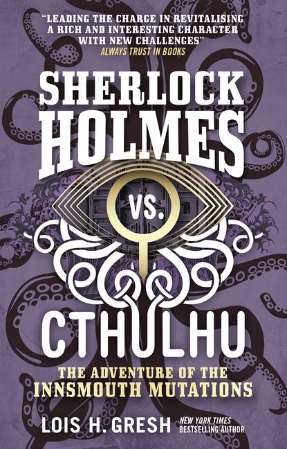 Produktbild: Sherlock Holmes vs. Cthulhu: The Adventure of the Innsmouth Mutations | Lois H. Gresh