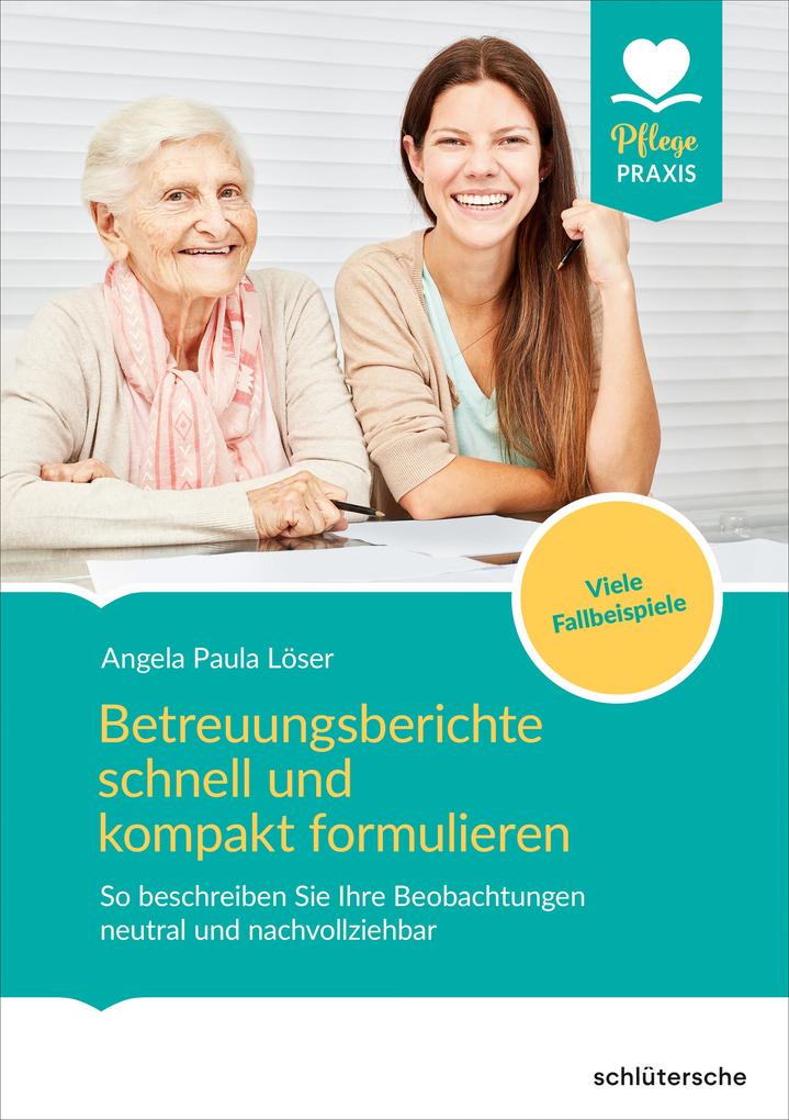 Produktbild: Betreuungsberichte schnell und kompakt formulieren | Angela Paula Löser, Angela P. Löser