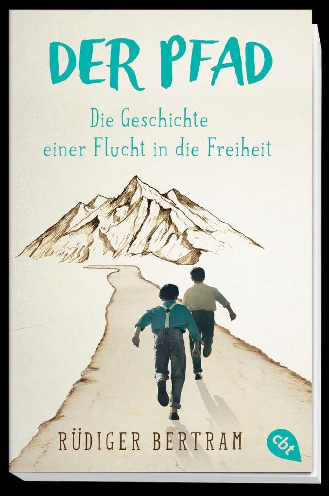 Weitere Ansicht: Der Pfad - Die Geschichte einer Flucht in die Freiheit | Rüdiger Bertram