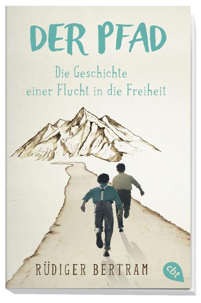 Weitere Ansicht: Der Pfad - Die Geschichte einer Flucht in die Freiheit | Rüdiger Bertram