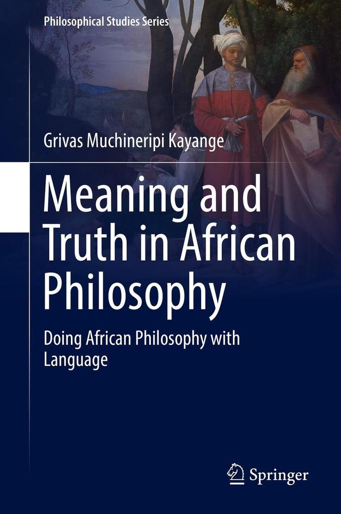 Produktbild: Meaning and Truth in African Philosophy | Grivas Muchineripi Kayange