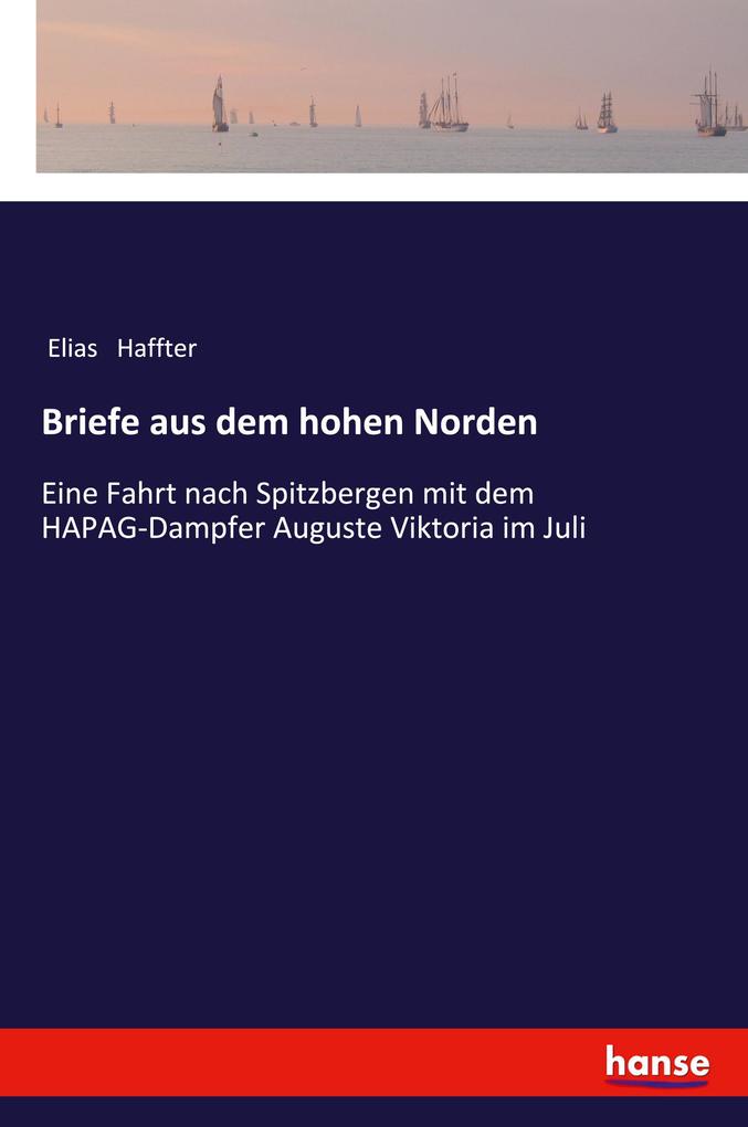 Produktbild: Briefe aus dem hohen Norden | Elias Haffter